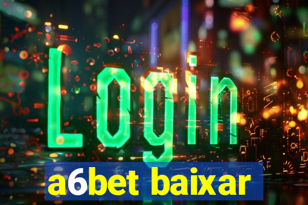 a6bet baixar